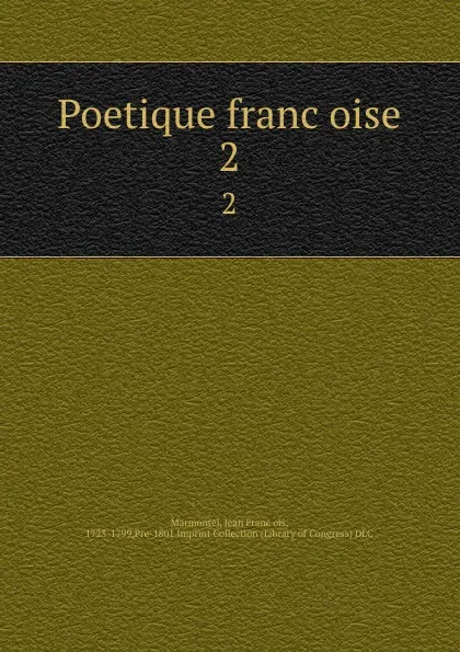 Обложка книги Poetique francoise. 2, Jean François Marmontel