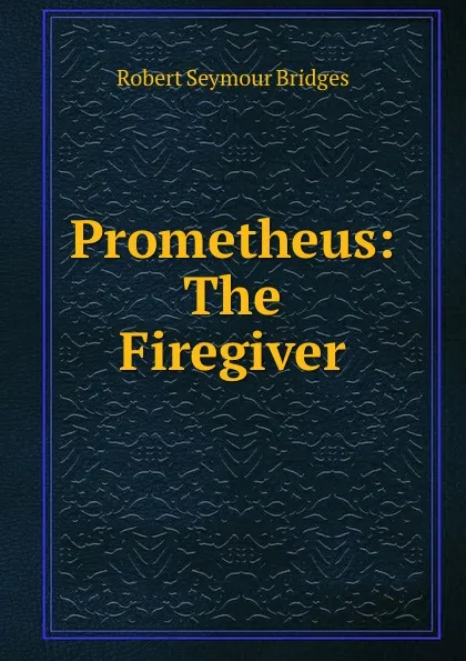 Обложка книги Prometheus: The Firegiver, Bridges Robert Seymour