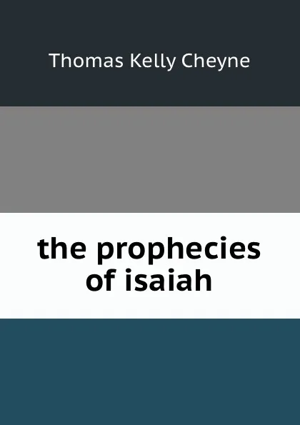 Обложка книги the prophecies of isaiah, T. K. Cheyne