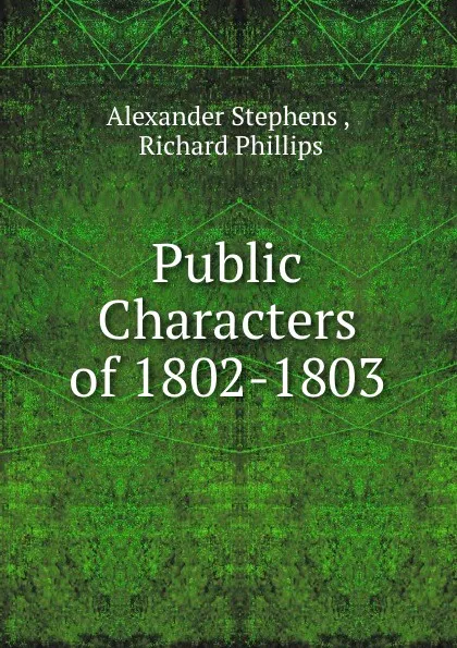 Обложка книги Public Characters of 1802-1803, Alexander Stephens