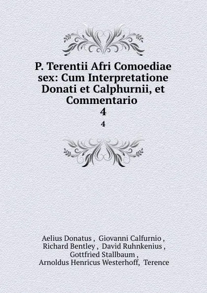 Обложка книги P. Terentii Afri Comoediae sex: Cum Interpretatione Donati et Calphurnii, et Commentario . 4, Aelius Donatus