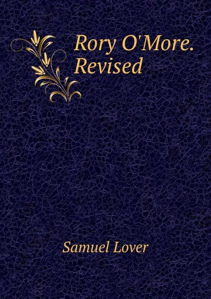 Обложка книги Rory O'More. Revised, Samuel Lover