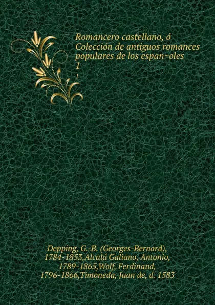 Обложка книги Romancero castellano, o Coleccion de antiguos romances populares de los espanoles. 1, Georges-Bernard Depping