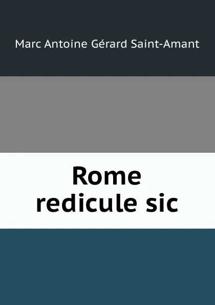 Обложка книги Rome redicule sic, Marc Antoine Gérard Saint-Amant