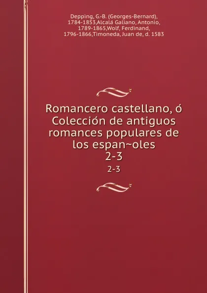 Обложка книги Romancero castellano, o Coleccion de antiguos romances populares de los espanoles. 2-3, Georges-Bernard Depping