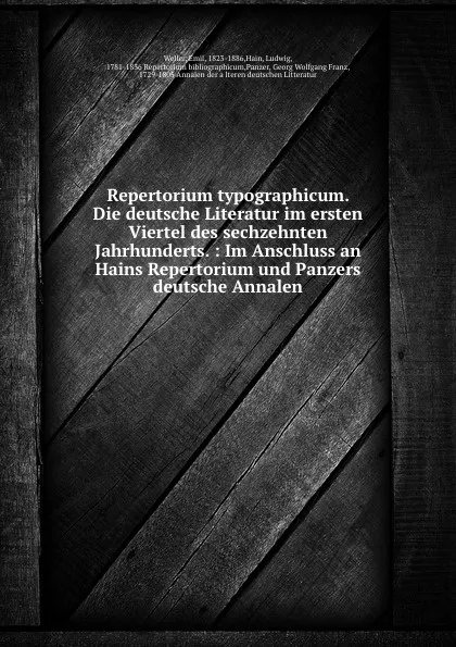 Обложка книги Repertorium typographicum. Die deutsche Literatur im ersten Viertel des sechzehnten Jahrhunderts. : Im Anschluss an Hains Repertorium und Panzers deutsche Annalen., Emil Weller