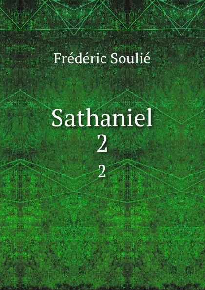 Обложка книги Sathaniel. 2, Frédéric Soulié