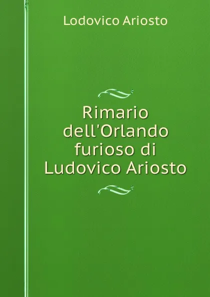 Обложка книги Rimario dell.Orlando furioso di Ludovico Ariosto, Ariosto Lodovico