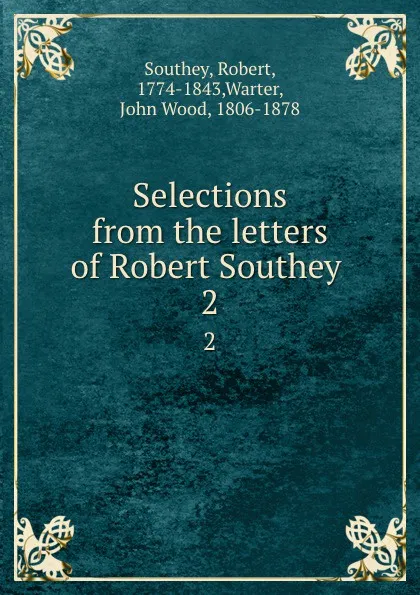 Обложка книги Selections from the letters of Robert Southey . 2, Robert Southey