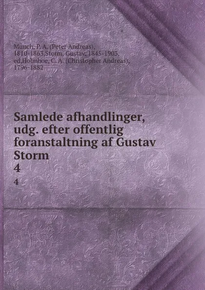 Обложка книги Samlede afhandlinger, udg. efter offentlig foranstaltning af Gustav Storm. 4, Peter Andreas Munch