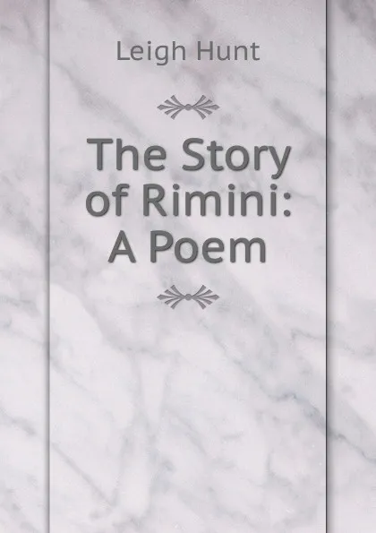 Обложка книги The Story of Rimini: A Poem, Leigh Hunt