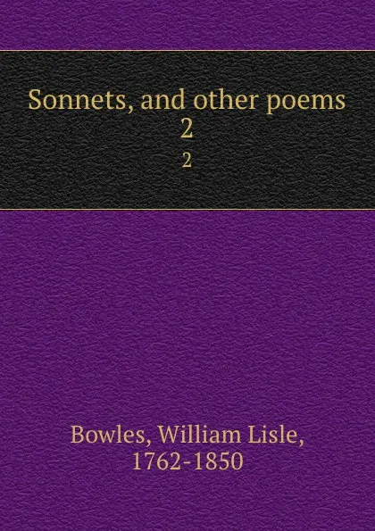 Обложка книги Sonnets, and other poems. 2, William Lisle Bowles