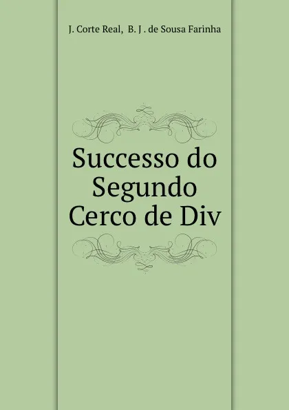 Обложка книги Successo do Segundo Cerco de Div, J. Corte Real