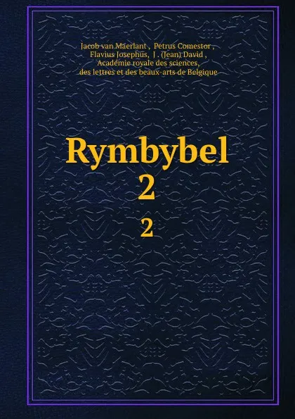 Обложка книги Rymbybel. 2, Jacob van Maerlant