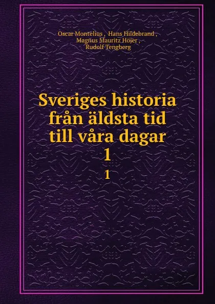 Обложка книги Sveriges historia fran aldsta tid till vara dagar. 1, Oscar Montelius