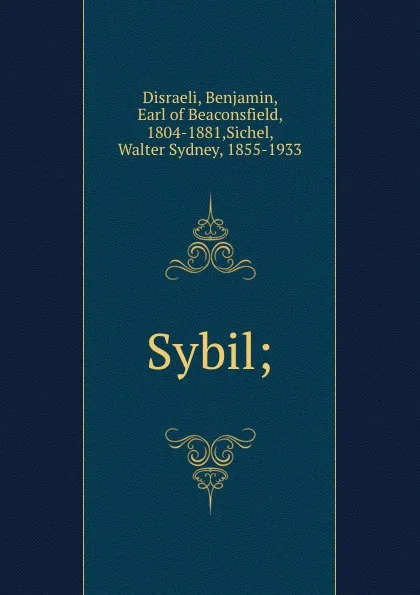 Обложка книги Sybil;, Benjamin Disraeli