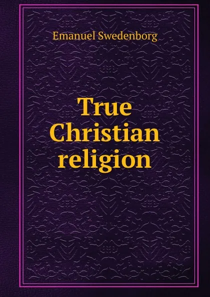 Обложка книги True Christian religion, Emanuel Swedenborg