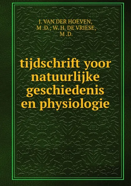 Обложка книги tijdschrift yoor natuurlijke geschiedenis en physiologie, J. van Der Hoeven