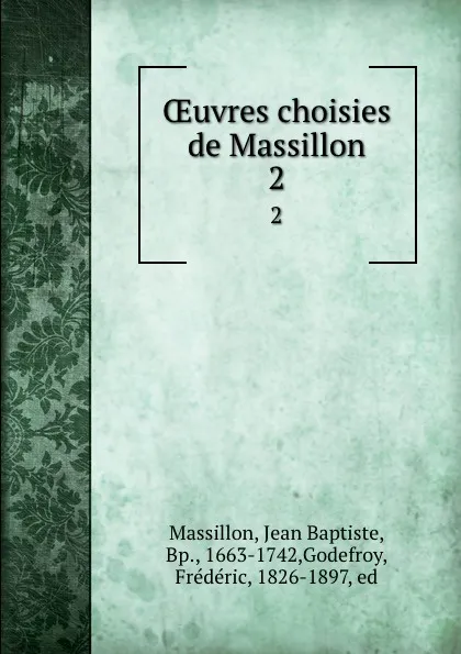 Обложка книги OEuvres choisies de Massillon. 2, Jean Baptiste Massillon