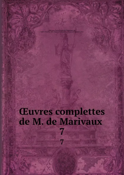 Обложка книги OEuvres complettes de M. de Marivaux . 7, Pierre Carlet de Chamblain de Marivaux