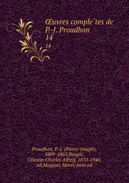 Обложка книги OEuvres completes de P.-J. Proudhon. 14, Pierre-Joseph Proudhon