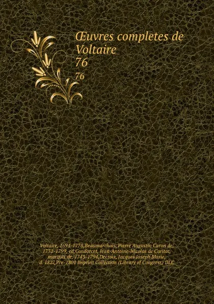 Обложка книги OEuvres completes de Voltaire. 76, Beaumarchais Voltaire