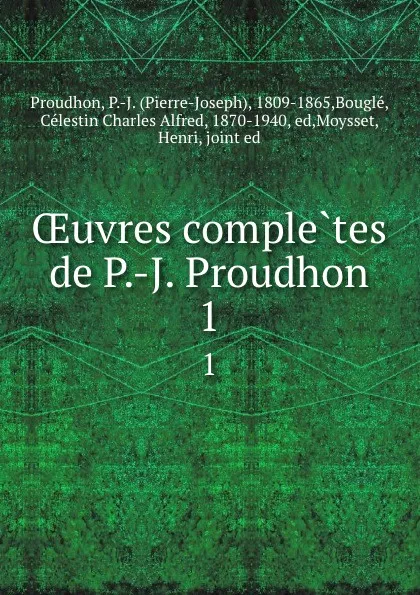 Обложка книги OEuvres completes de P.-J. Proudhon. 1, Pierre-Joseph Proudhon