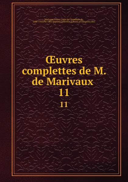 Обложка книги OEuvres complettes de M. de Marivaux . 11, Pierre Carlet de Chamblain de Marivaux