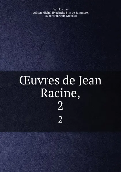 Обложка книги OEuvres de Jean Racine,. 2, Jean Racine