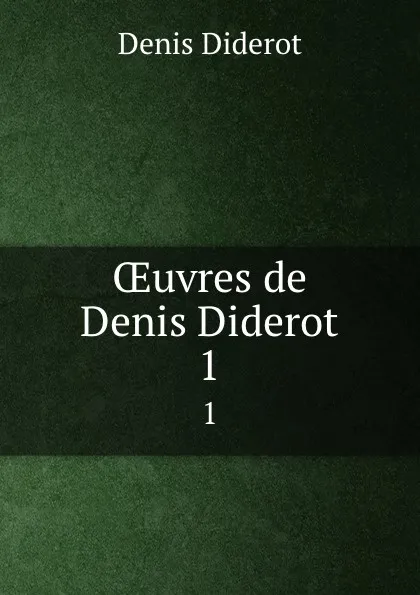 Обложка книги OEuvres de Denis Diderot. 1, Denis Diderot