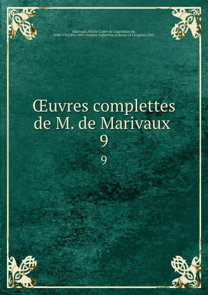 Обложка книги OEuvres complettes de M. de Marivaux . 9, Pierre Carlet de Chamblain de Marivaux