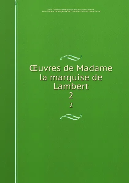 Обложка книги OEuvres de Madame la marquise de Lambert. 2, Anne Thérèse de Marguenat de Courcelles Lambert