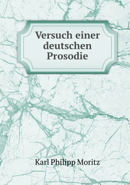 Обложка книги Versuch einer deutschen Prosodie, Karl Philipp Moritz