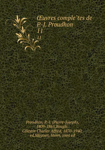 Обложка книги OEuvres completes de P.-J. Proudhon. 11, Pierre-Joseph Proudhon