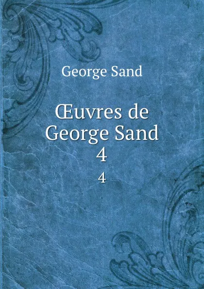 Обложка книги OEuvres de George Sand. 4, George Sand
