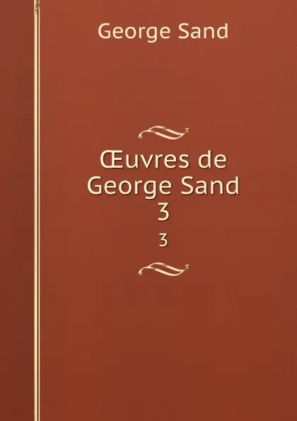 Обложка книги OEuvres de George Sand. 3, George Sand