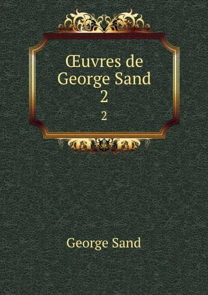 Обложка книги OEuvres de George Sand. 2, George Sand