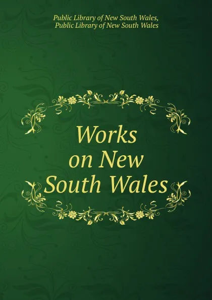 Обложка книги Works on New South Wales, Public Library of New South Wales