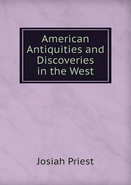 Обложка книги American Antiquities and Discoveries in the West, Josiah Priest