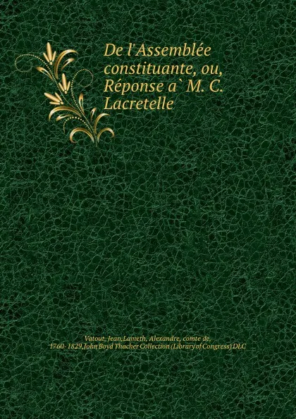 Обложка книги De l.Assemblee constituante, ou, Reponse a M. C. Lacretelle, Jean Vatout