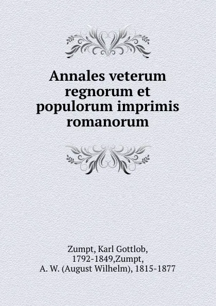 Обложка книги Annales veterum regnorum et populorum imprimis romanorum, Karl Gottlob Zumpt