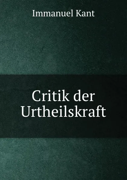 Обложка книги Critik der Urtheilskraft, Immanuel Kant