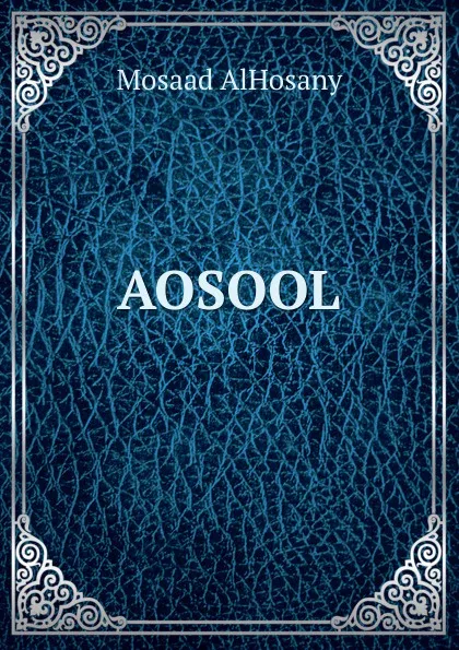 Обложка книги AOSOOL, Mosaad AlHosany