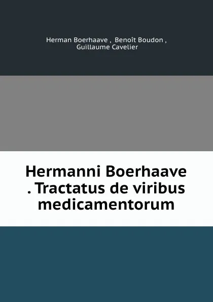 Обложка книги Hermanni Boerhaave . Tractatus de viribus medicamentorum, Herman Boerhaave