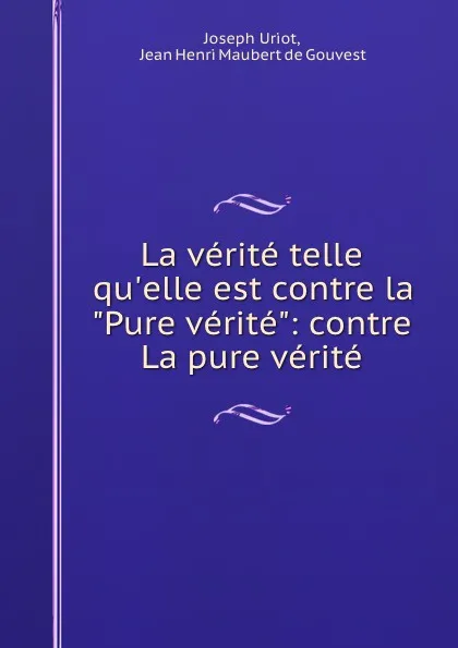 Обложка книги La verite telle qu.elle est contre la 