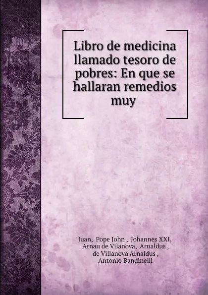 Обложка книги Libro de medicina llamado tesoro de pobres: En que se hallaran remedios muy ., Pope John Juan