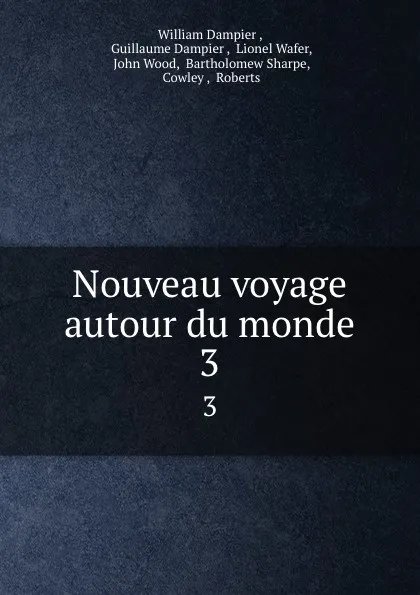 Обложка книги Nouveau voyage autour du monde. 3, William Dampier