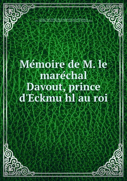 Обложка книги Memoire de M. le marechal Davout, prince d.Eckmuhl au roi, Louis Nicolas Davout