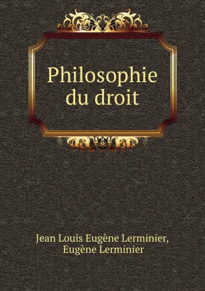 Обложка книги Philosophie du droit, Jean Louis Eugène Lerminier