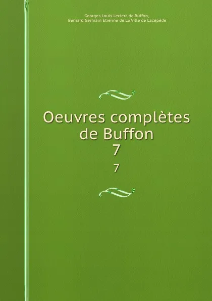 Обложка книги Oeuvres completes de Buffon. 7, Georges Louis Leclerc de Buffon